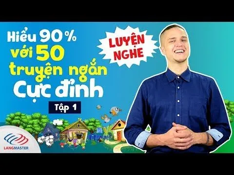 Langmaster – LUYỆN NGHE TIẾNG ANH CƠ BẢN – Hiểu 90% với 50 truyện ngắn cực đỉnh (Tập 1)