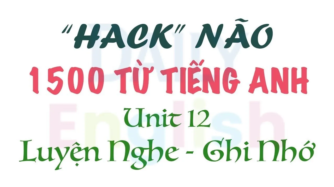 Hack Não 1500 Từ Tiếng Anh Unit 12 – Work 2